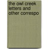 The Owl Creek Letters And Other Correspo door Onbekend