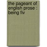 The Pageant Of English Prose : Being Fiv door Robert Maynard Leonard