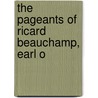 The Pageants Of Ricard Beauchamp, Earl O by Unknown