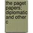 The Paget Papers; Diplomatic And Other C