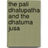 The Pali Dhatupatha And The Dhatuma Jusa