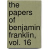 The Papers of Benjamin Franklin, Vol. 16 door Benjamin Franklin