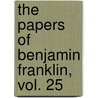 The Papers of Benjamin Franklin, Vol. 25 door Wb Wilcox