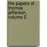 The Papers of Thomas Jefferson, Volume 5 door Thomas Jefferson