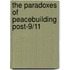 The Paradoxes of Peacebuilding Post-9/11