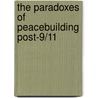 The Paradoxes of Peacebuilding Post-9/11 door S. Baranyi