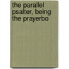 The Parallel Psalter, Being The Prayerbo by S.R. 1846-1914 Driver