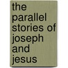 The Parallel Stories Of Joseph And Jesus door Grady Laxson