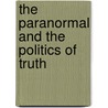 The Paranormal and the Politics of Truth door Jeremy Northcote