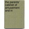 The Parents' Cabinet Of Amusement And In door Onbekend