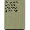 The Parish Officer's Complete Guide. Con door Onbekend