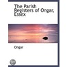 The Parish Registers Of Ongar, Essex door Ongar