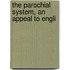 The Parochial System, An Appeal To Engli