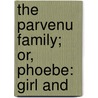 The Parvenu Family; Or, Phoebe: Girl And door Percy Hetherington Fitzgerald