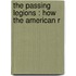 The Passing Legions : How The American R