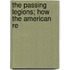 The Passing Legions; How The American Re