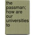 The Passman; How Are Our Universities To