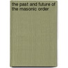The Past And Future Of The Masonic Order door W.L. Wilmshurst