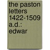 The Paston Letters 1422-1509 A.D.: Edwar door Onbekend