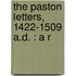The Paston Letters, 1422-1509 A.D. : A R