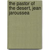 The Pastor Of The Desert, Jean Jaroussea by Eugï¿½Ne Pelletan