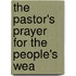 The Pastor's Prayer For The People's Wea
