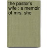 The Pastor's Wife : A Memoir Of Mrs. She by James Sherman
