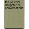 The Pastor's Daughter Or, Conversations door Rev Edward Payson