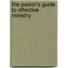 The Pastor's Guide to Effective Ministry door Onbekend