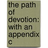 The Path Of Devotion: With An Appendix C door Onbekend