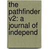 The Pathfinder V2: A Journal Of Independ door Onbekend