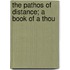 The Pathos Of Distance; A Book Of A Thou