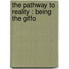 The Pathway To Reality : Being The Giffo by R.B. Haldane Viscount Haldane