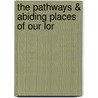 The Pathways & Abiding Places Of Our Lor door Jonathan Mayhew Wainwright