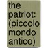 The Patriot: (Piccolo Mondo Antico)