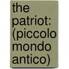 The Patriot: (Piccolo Mondo Antico) by Mary Prichard Agnetti