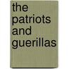 The Patriots And Guerillas by J.A. Brents