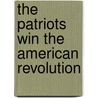 The Patriots Win the American Revolution door Dale Anderson