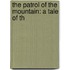 The Patrol Of The Mountain: A Tale Of Th
