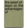 The Pearl Of Days: Or, The Advantages Of door Barbara H. Farquhar