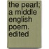 The Pearl; A Middle English Poem. Edited