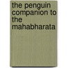 The Penguin Companion To The Mahabharata door India Penguin