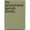 The Pennsylvania- German Society by Unknown