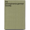 The Pennsylvania-German Society. door Onbekend