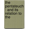 The Pentateuch : And Its Relation To The door Andrews Norton