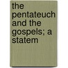 The Pentateuch And The Gospels; A Statem door Josias Leslie Porter