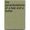 The Perambulations Of A Bee And A Butter door Onbekend