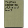 The Percy Anecdotes: Original And Select by Unknown