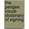 The Perigee Visual Dictionary of Signing by Rod Butterworth