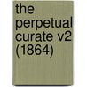 The Perpetual Curate V2 (1864) by Unknown